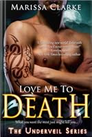 Love Me to Death (Underveil, #1)