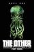 The Other: Encounters With The Cthulhu Mythos (The Other: The Nyarlathotep Cycle)