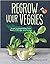 Regrow your Veggies:  Growing Vegetables from Roots, Cuttings, and Scraps