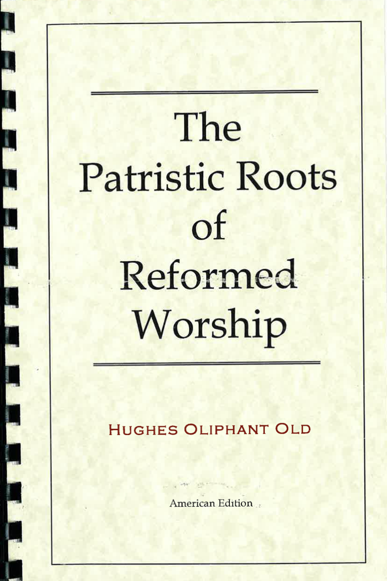 The Patristic Roots of Reformed Worship