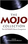 The Mojo Collection: The Greatest Albums of All Time... and How They Happened