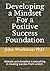 Developing a Mindset For a Positive Success Foundation by John Workman