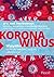 Koronawirus. Wszystko, co musisz wiedzieć, żeby się zabezpieczyć by Ewa Krawczyk