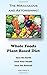 Whole Foods Plant Based Diet: Save the Earth, Save Your Health, Save the Animals