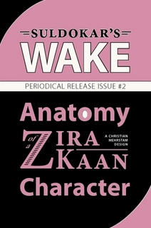Suldokar's Wake: Anatomy of a Zira-Kaan Character - Periodical Release Issue #2
