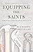 Equipping the Saints: A Pra...