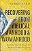 Recovering from Biblical Manhood and Womanhood: How the Church Needs to Rediscover Her Purpose