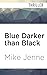 Blue Darker than Black by Mike Jenne