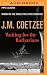 Waiting for the Barbarians by J.M. Coetzee Waiting for the Barbarians by J.M. Coetzee