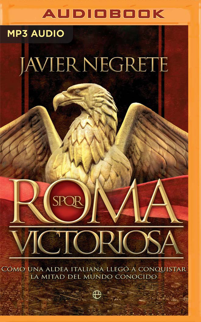 Roma victoriosa (Latin American): Cómo una aldea italiana llegó a conquistar la mitad del mundo conocido (Spanish Edition)