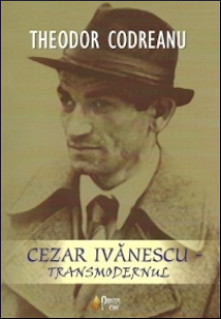 Cezar Ivănescu - transmodernul