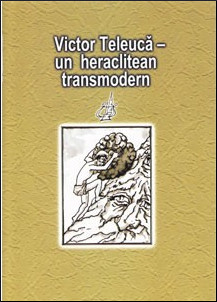 Victor Teleucă - un heraclitean transmodern