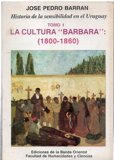 Historia de la Sensibilidad en el Uruguay, Tomo 1: La Cultura 