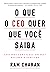 O que o CEO quer que você saiba by Ram Charan