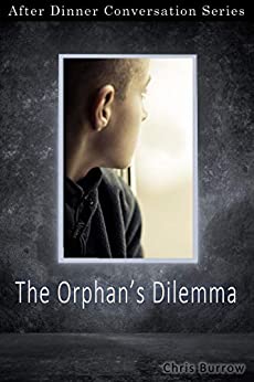 Orphan's Dilemma: After Dinner Conversations (Kindle Edition)