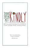 Think Kindly - Speak Kindly - Act Kindly by Karyn Ross