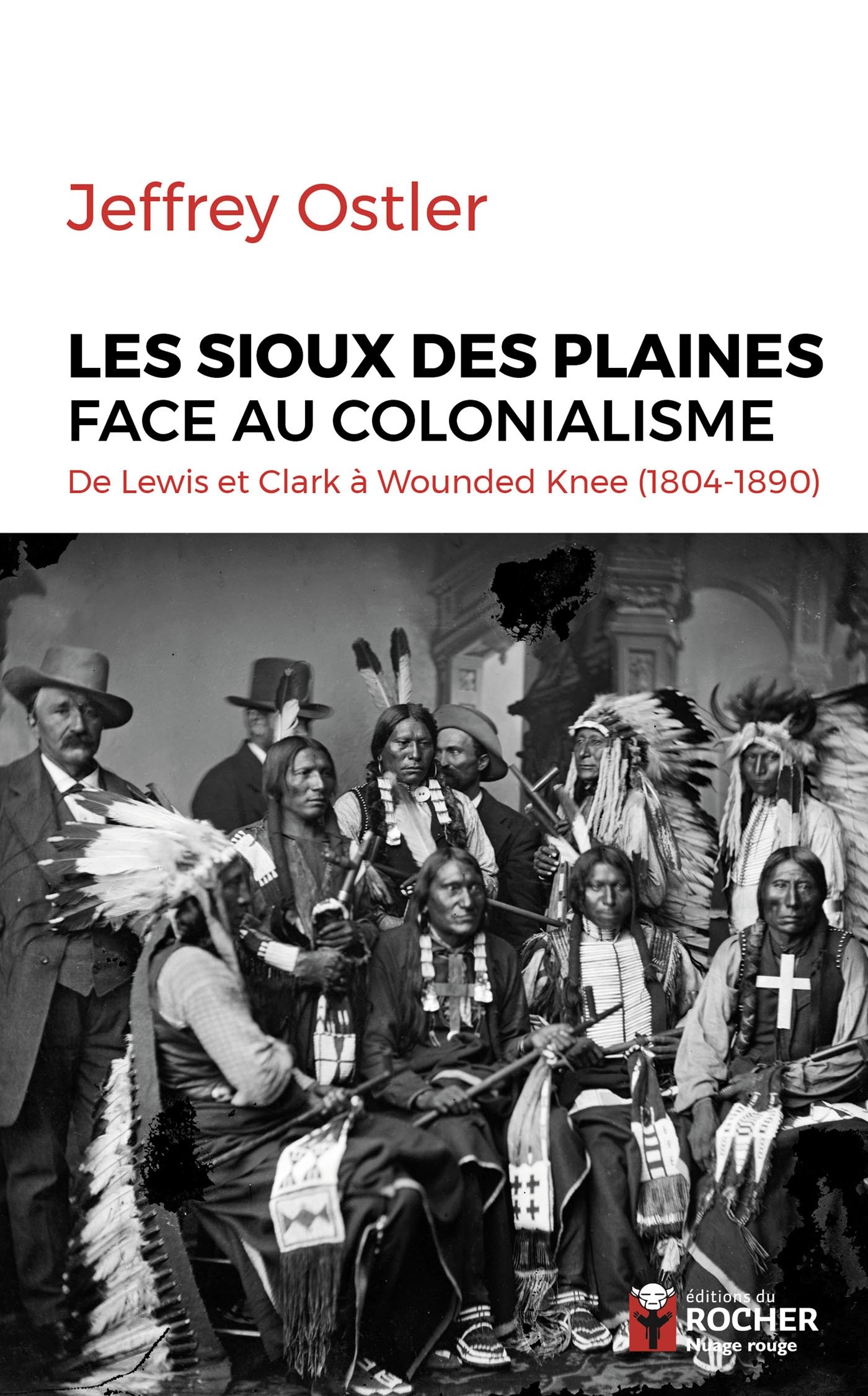 Les Sioux des Plaines face au colonialisme: De Lewis et Clark à Wounded Knee (1804-1890) (French Edition)