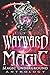 Wayward Magic (Magic Underground Anthologies)