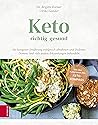 Keto – richtig gesund: Mit ketogener Ernährung erfolgreich abnehmen und Diabetes, Demenz und viele andere Erkrankungen behandeln (German Edition) Keto – richtig gesund: Mit ketogener Ernährung erfolgreich abnehmen und Diabetes, Demenz und viele andere Erkrankungen behandeln (German Edition)