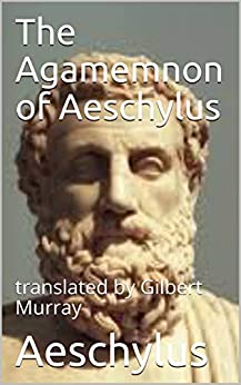 The Agamemnon of Aeschylus