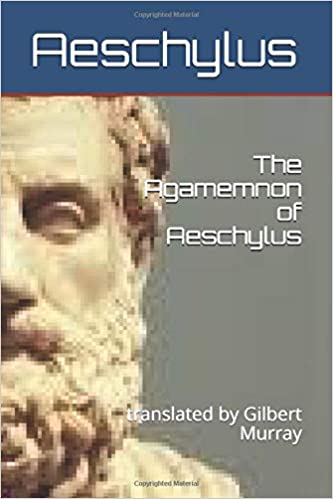 The Agamemnon of Aeschylus