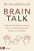 Brain Talk: Wie wir das Gehirn nutzen, um uns selbst und andere besser zu verstehen (German Edition)