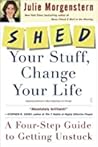 SHED Your Stuff, Change Your Life: A Four-Step Guide to Getting Unstuck