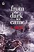 From the Dark We Came