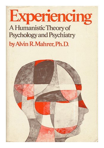 Experiencing: A Humanistic Theory of Psychology and Psychiatry (Hardcover)