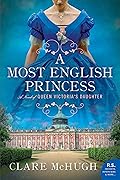 A Most English Princess: A Novel of Queen Victoria's Daughter