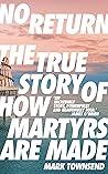No Return: The True Story of How Martyrs Are Made