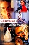 Célibataires: Osez Le Mariage!