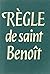La règle de Saint Benoît by Saint Benoît