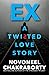 EX ...a twisted love story