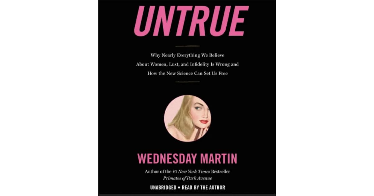 Untrue Why Nearly Everything We Believe About Women, Lust, and