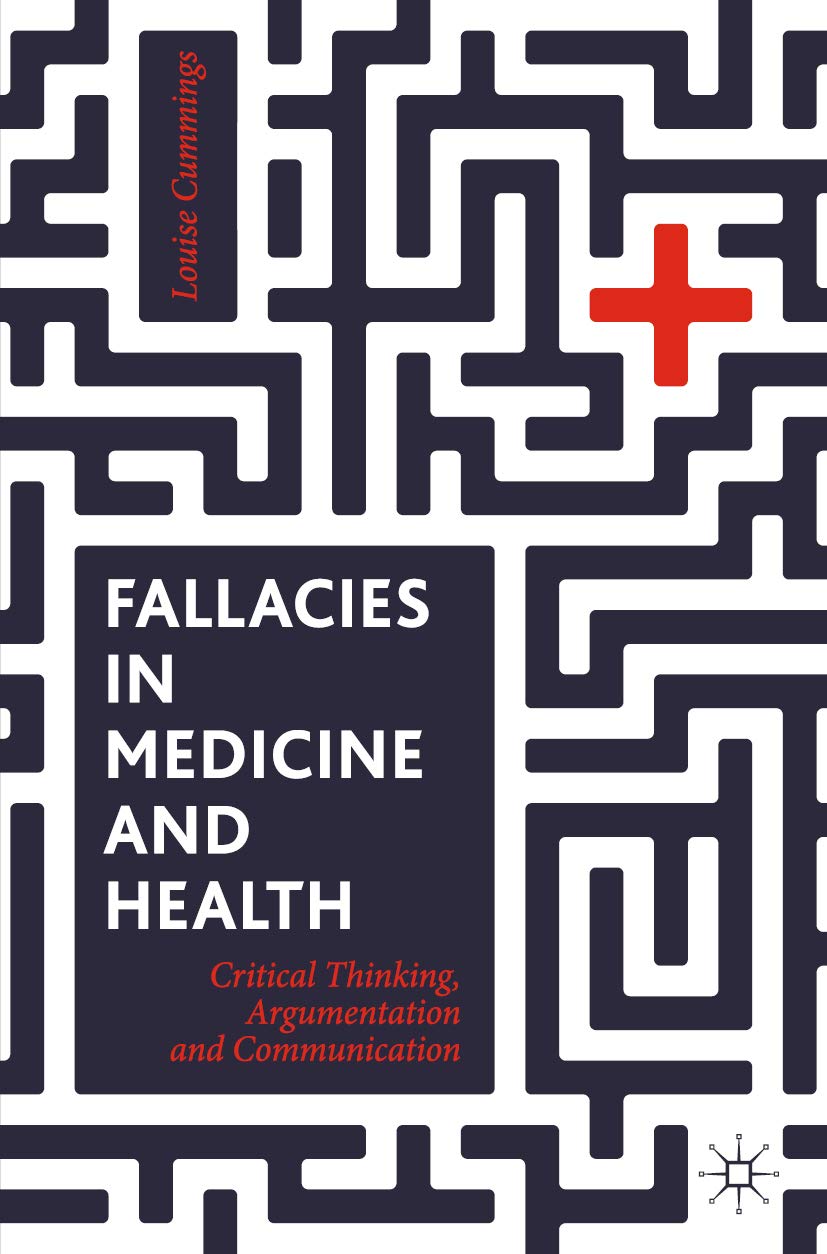Fallacies in Medicine and Health: Critical Thinking, Argumentation and Communication (Kindle Edition)