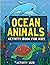 Ocean Animals Activity Book For Kids: Coloring, Dot to Dot, Mazes, and More for Ages 4-8 (Fun Activities for Kids)