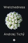Wretchedness by Andrzej Tichý