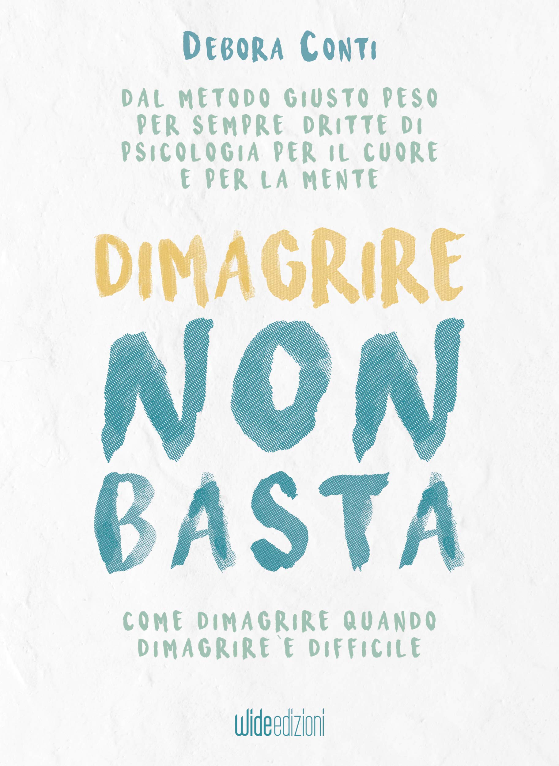 Dimagrire non basta: Come dimagrire quando dimagrire è difficile (Italian Edition)