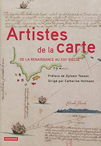 Artistes de la carte: De la Renaissance au XXIe siècle, l'explorateur, le stratège, le géographe (Paperback)