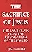The Sacrifice of Jesus: The...
