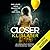 Closer