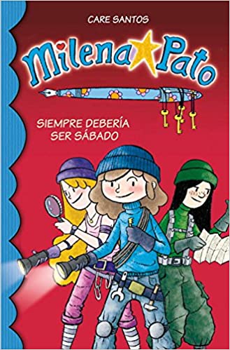 Siempre debería ser sábado (Milena Pato, #2)
