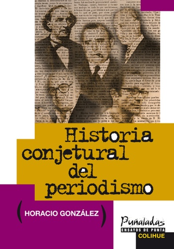Historia conjetural del periodismo: leyendo el diario de ayer