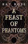 A Feast of Phantoms