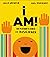 I Am! by Bela Barbosa I Am! by Bela Barbosa