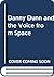 Danny Dunn and the Voice from Space