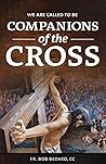 We Are Called to be Companions of the Cross We Are Called to be Companions of the Cross