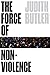The Force of Nonviolence: An Ethico-Political Bind