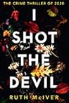 I Shot the Devil by Ruth McIver
